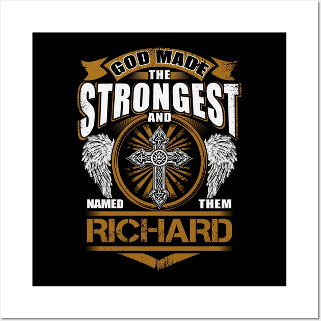 Richard Name T Shirt - God Found Strongest And Named Them Richard Gift Item Wall Art by reelingduvet